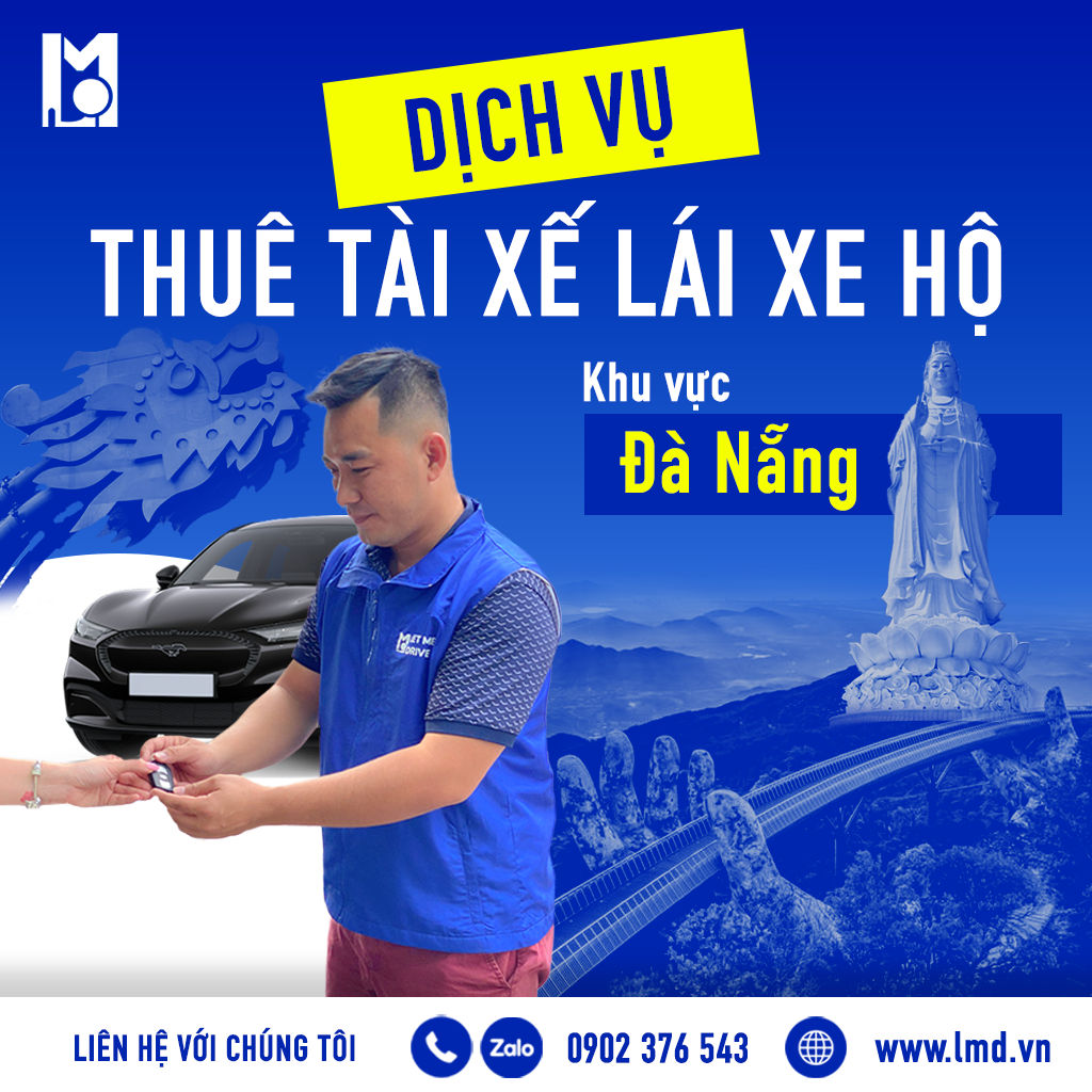 Thuê tài xế lái xe hộ LMD Let Me Drive Dịch vụ thuê tài xế đi tỉnh từ Đà Nẵng giá tốt 2026